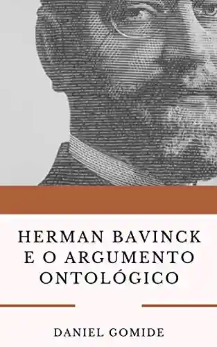 Herman Bavinck e o argumento ontológico - Daniel Gomide