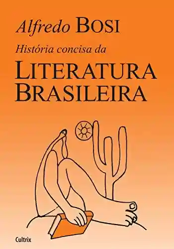 História concisa da Literatura Brasileira - Alfredo Bosi