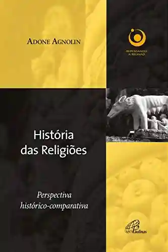 Livro Baixar: História das religiões: Perspectiva histórico-comparativa (Repensando a religião)