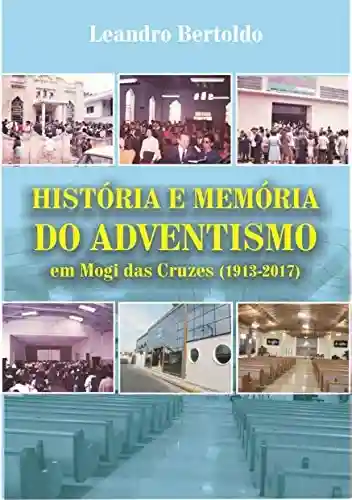 Livro Baixar: História e Memória do Adventismo em Mogi das Cruzes (1913-2017)