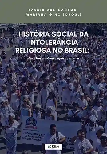 Livro Baixar: História Social da Intolerância Religiosa no Brasil: Desafios na Contemporaneidade