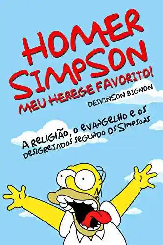 Livro Baixar: HOMER SIMPSON, MEU HEREGE FAVORITO: A religião, o evangelho e os desigrejados segundo Os Simpsons