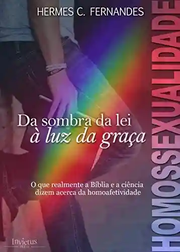 Livro Baixar: HOMOSSEXUALIDADE: Da sombra da lei à luz da graça