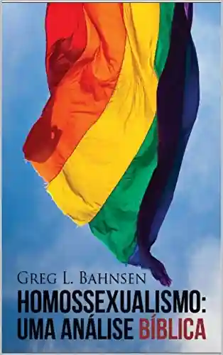 Livro Baixar: Homossexualismo: Uma visão bíblica