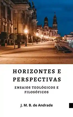 Livro Baixar: Horizontes e Perspectivas: Ensaios Teológicos e Filosóficos
