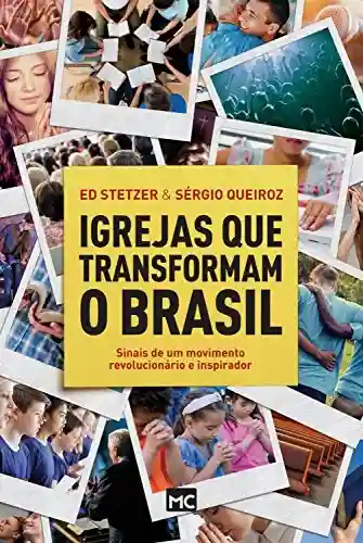 Livro Baixar: Igrejas que transformam o Brasil: Sinais de um movimento revolucionário e inspirador