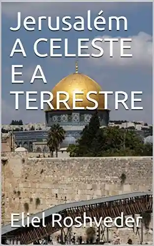 Livro Baixar: Jerusalém A CELESTE E A TERRESTRE (Meditação Livro 15)
