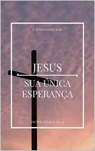 Livro Baixar: Jesus: sua única esperança