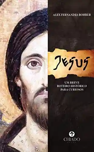 Livro Baixar: Jesus: Um breve roteiro histórico para curiosos