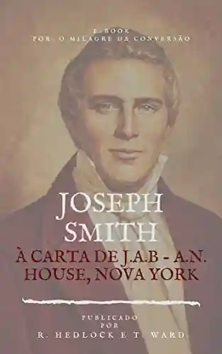 Joseph Smith à Carta de J.A.B – A.N House – Nova York - R. HEDLOCK