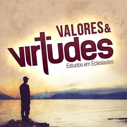 Jovens – Valores e Virtudes: Estudos em Eclesiastes (7) - Editora Cristã Evangélica