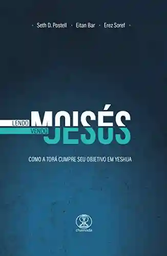 Livro Baixar: Lendo Moisés, Vendo Jesus: Como a Torá cumpre seu objetivo em Yeshua