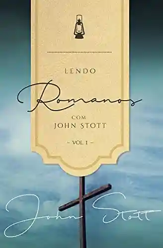 Livro Baixar: Lendo Romanos com John Stott – Vol. 2  (Lendo a Bíblia com John Stott Livro 3)