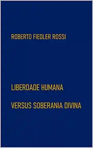 Livro Baixar: Liberdade Humana Versus Soberania Divina