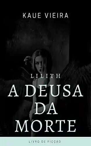 Livro Baixar: Lilith A Deusa da Morte: Deusa Lilith