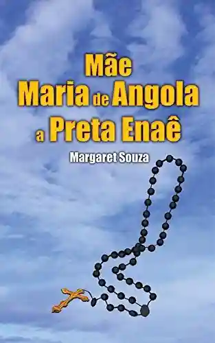 Mãe Maria de angola: A Preta Enaê - Margaret Souza