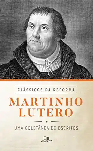 Livro Baixar: Martinho Lutero: uma coletânea de escritos