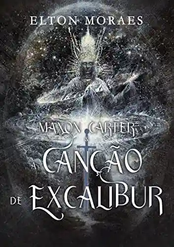 Maxon Carter e a Canção de Excalibur (Série Maxon Carter Livro 5) - Elton Moraes