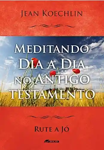 Livro Baixar: Meditando Dia a Dia no Antigo Testamento, vol. 3 (Sl a Ct) (Meditando Dia a Dia nas Escrituras)