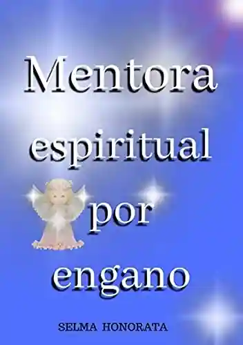 Mentora Espiritual Por Engano - Selma Honorata