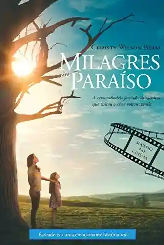 Livro Baixar: Milagres do paraíso: A extraordinária jornada da menina que visitou o céu e voltou curada