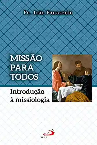 Livro Baixar: Missão para todos: Introdução à missiologia (Teologia Sistemática)