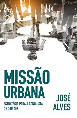Livro Baixar: Missão Urbana: Estratégias para a conquista de cidades