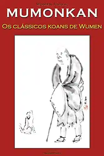Livro Baixar: MUMONKAN 無門関: Portal sem Portão – os clássicos koans de Wumen