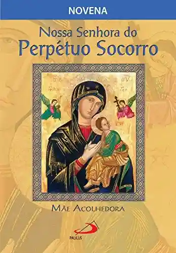Livro Baixar: Nossa Senhora do Perpétuo Socorro, mãe acolhedora (Novenas e orações)