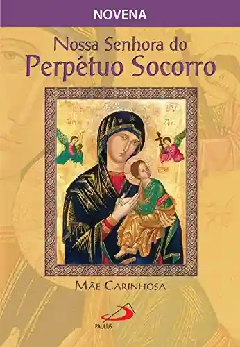 Livro Baixar: Nossa Senhora do Perpétuo Socorro, mãe carinhosa (Novenas e orações)