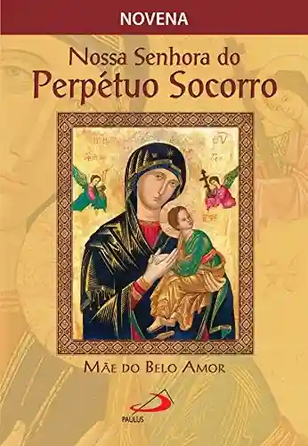 Livro Baixar: Novena Nossa Senhora do Perpétuo Socorro, mãe do belo amor (Novenas e orações)