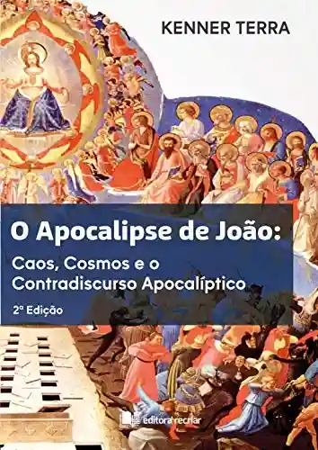 Livro Baixar: O Apocalipse de João: Caos, Cosmos e o Contradiscurso Apocalíptico