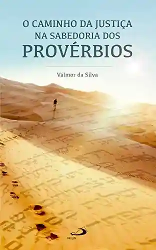 Livro Baixar: O caminho da justiça na sabedoria dos Provérbios (Temas bíblicos)