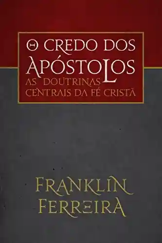 Livro Baixar: O credo dos apóstolos: as doutrinas centrais da fé cristã
