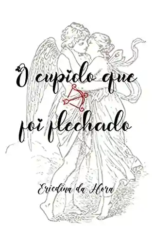 Livro Baixar: O Cupido que foi flechado