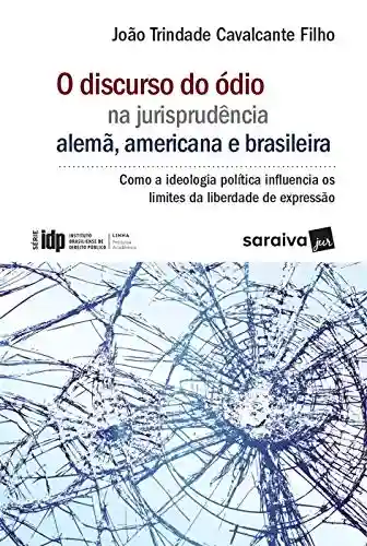 Livro Baixar: O discurso do ódio na jurisprudência alemã, americana e brasileira