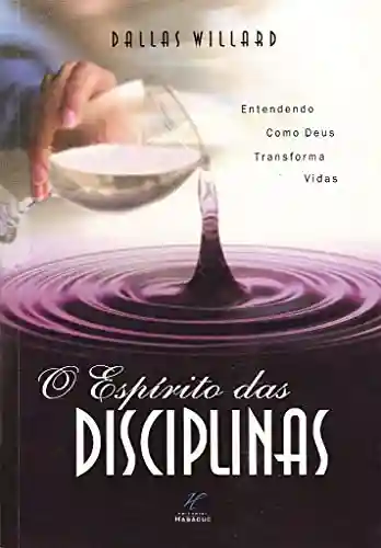 Livro Baixar: O Espírito das Disciplinas: Entendendo Como Deus Transforma Vidas