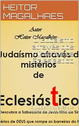 Livro Baixar: O Judaísmo através dos mistérios de Eclesiástico: O Judaísmo através dos mistérios de Eclesiástico