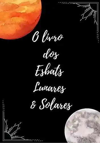 Livro Baixar: O Livro dos Esbats Lunares & Solares