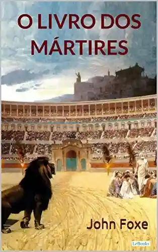 O Livro dos Mártires - John Foxe