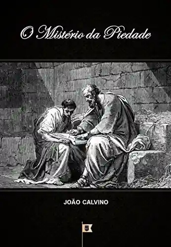 Livro Baixar: O Mistério da Piedade, por João Calvino