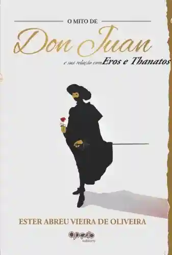 Livro Baixar: O mito de Don Juan e sua relação com Eros e Tanathos