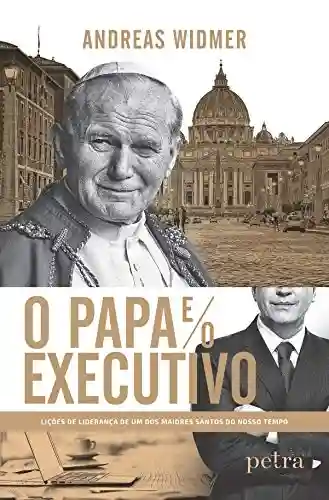 O Papa e o executivo - Andreas Widmer
