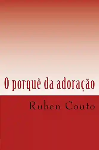 O porquê da adoração - Ruben Couto