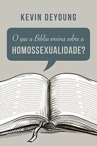 O que a Bíblia ensina sobre a homossexualidade - Kevin DeYoung