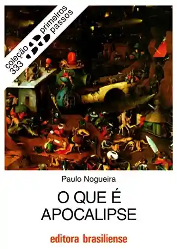 O que é apocalipse (Primeiros Passos) - Paulo Nogueira