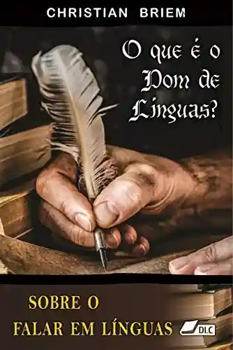 Livro Baixar: O que é o dom de línguas?: Sobre o falar em línguas