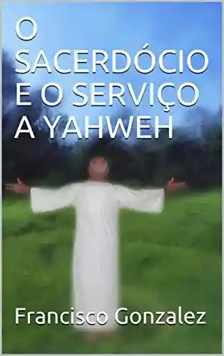 Livro Baixar: O SACERDÓCIO E O SERVIÇO A YAHWEH