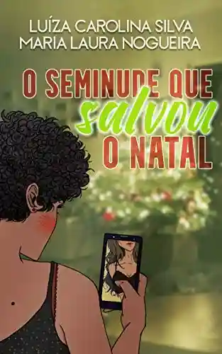 O seminude que salvou o Natal - Maria Laura Nogueira