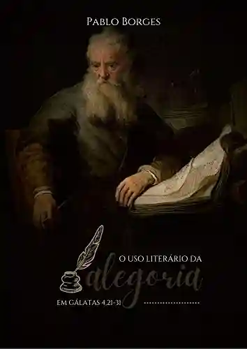 O uso literário da alegoria em Gálatas 4,21-31 - Pablo Borges